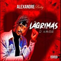 Alexandre Baby - Lágrimas D´Amor (Explicit)