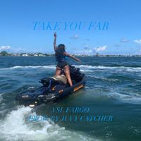 Fargo - Take You Far (Explicit)