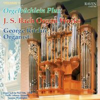 George Ritchie - Bach Organ Works Complete, Vol. 5: Orgelbüchlein Plus