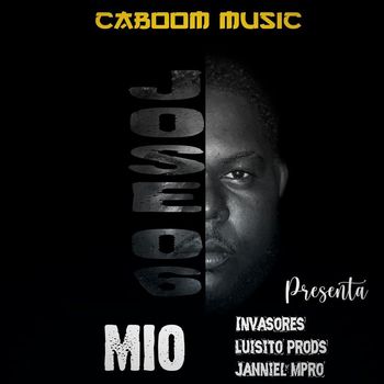 Caboommusic & Jose 06 - Mio (feat. Invasores, Janniel Mpro & Luisito Prods)