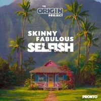 Skinny Fabulous - Selfish