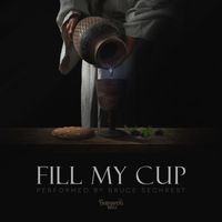 Bruce Sechrest - Fill My Cup Lord