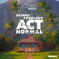 Skinny Fabulous - Act Normal