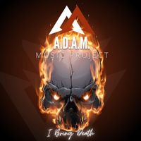 A.D.A.M. MUSIC PROJECT - I Bring Death