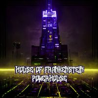 House of Frankenstein - Powerhouse (Explicit)