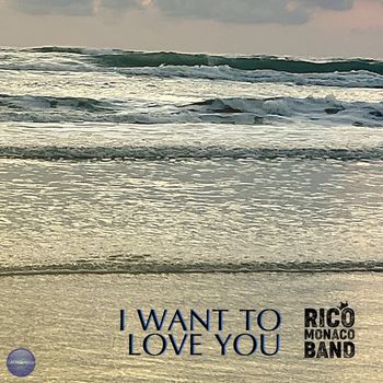 Rico Monaco Band - I Want to Love You