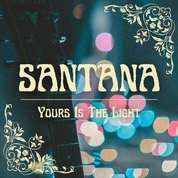 Santana - Yours In The Light: Santana
