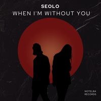 Seolo - When I'm Without You (Extended Mix)