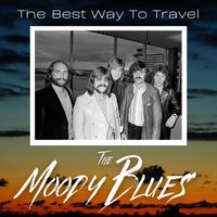 The Moody Blues - The Best Way To Travel: The Moody Blues