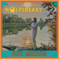 Wolfsheart - Flute Meditation