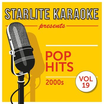 Starlite Karaoke - Starlite Karaoke Presents Pop Hits, Vol. 19 (2000s)
