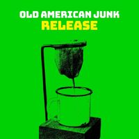 Old American Junk - Release