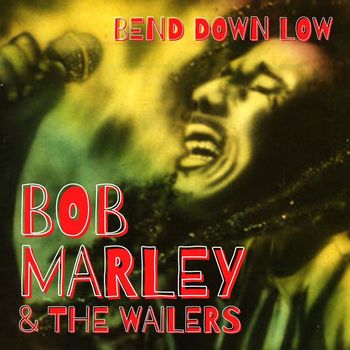 Bob Marley & The Wailers - Bend Down Low: Bob Marley & The Wailers