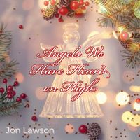 Jon Lawson - Angels We Have Heard on High