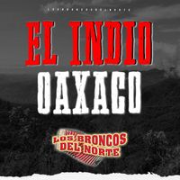 Los Broncos del Norte - El Indio Oaxaco