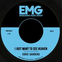 Eddie Sanders - I Just Want To See Heaven