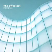CROIX HEALING - The Sweetest