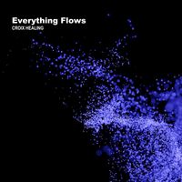 CROIX HEALING - Everything Flows