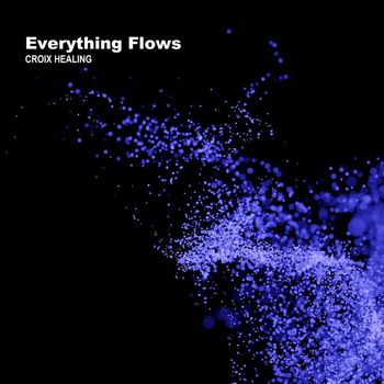 CROIX HEALING - Everything Flows