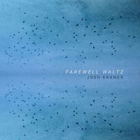 Josh Kramer - Farewell Waltz