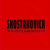 Kalichstein-Laredo-Robinson Trio - Shostakovich: Trios