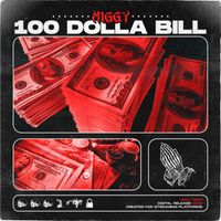Miggy - 100 DOLLA BILL (Explicit)