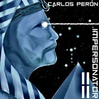 Carlos Perón - Impersonator IV