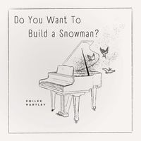 Emilee Hartley - Do You Want to Build a Snowman?