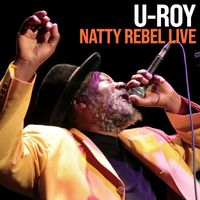 U-Roy - Natty Rebel Live