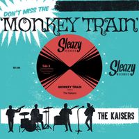 The Kaisers - Don't Miss The Monkey Train