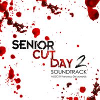 Francesco De Leonardis - Senior Cut Day 2 (Original Motion Picture Soundtrack)