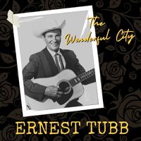 Ernest Tubb - The Wonderful City: Ernest Tubb