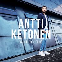 Antti Ketonen - Ainoo tie