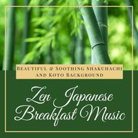 Shakuhachi Sakano - Zen Japanese Breakfast Music: Beautiful & Soothing Shakuhachi and Koto Background