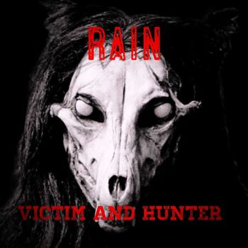 Rain - Victim and Hunter