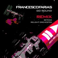 Francesco Farias - Go Round (Remix)