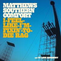 Matthews' Southern Comfort - I Feel Like I'm Fixin' to Die Rag