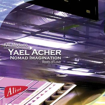 Yael Acher-Modiano - NOMAD Imagination, Roots of Love