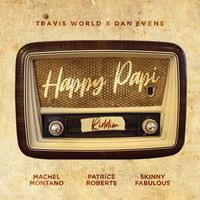 Travis World, Dan Evens - Happy Papi Riddim