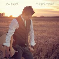 Jon Bauer - Light in Us
