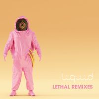 Liquid - Lethal Remixes