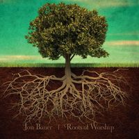 Jon Bauer - Roots of Worship