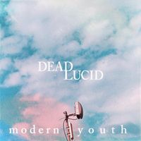 Dead Lucid - Modern Youth
