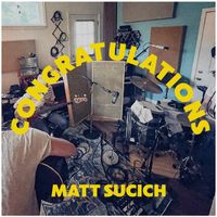 Matt Sucich - Congratulations