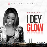 Merciana - I Dey Glow