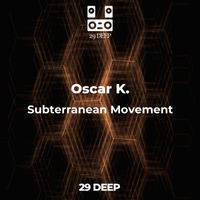 Oscar K. - Subterranean Movement