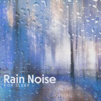 Sleep Rain - Rain Noise For Sleep
