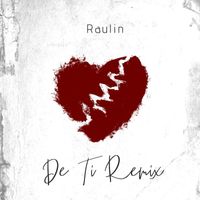 Raulin - De Ti (Remix)