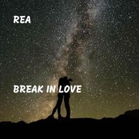 Rea - Break in Love