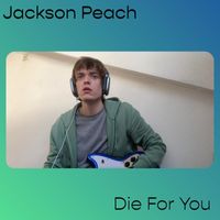 Jackson Peach - Die for You